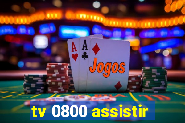 tv 0800 assistir